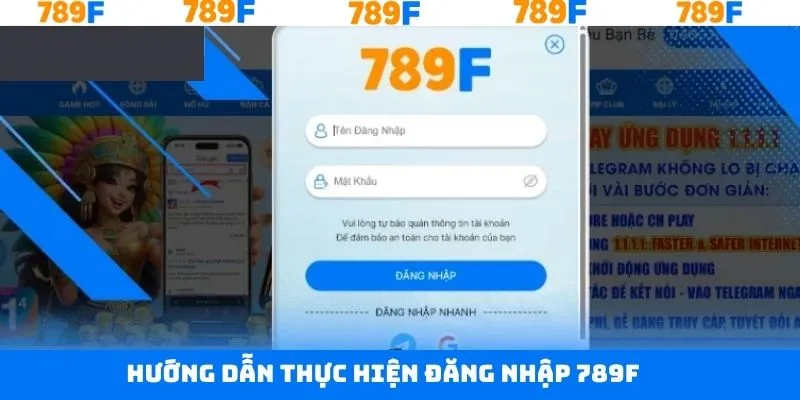 Hướng dẫn thao tác đăng nhập 789F đơn giản, nhanh chóng