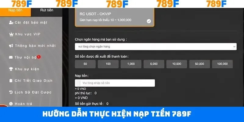 Hướng dẫn các bước nạp tiền tài khoản 789F dễ dàng Hướng dẫn các bước nạp tiền tài khoản 789F dễ dàng
