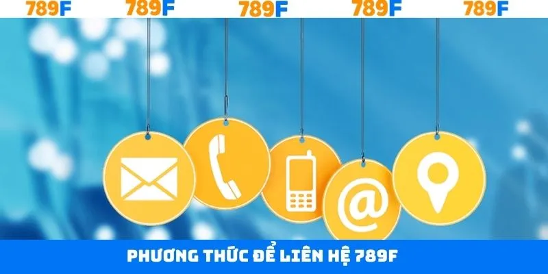Những kênh liên hệ 789F phổ biến 