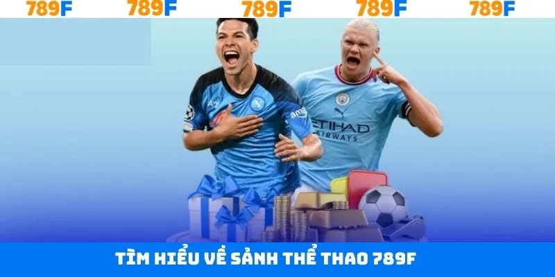 Đôi nét tìm hiểu về sảnh cá cược thể thao 789F Đôi nét tìm hiểu về sảnh cá cược thể thao 789F
