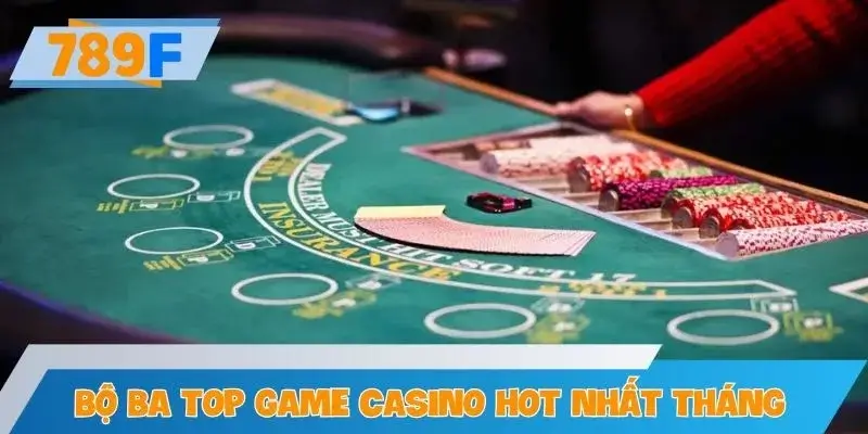 Bộ ba top game casino hot nhất tháng