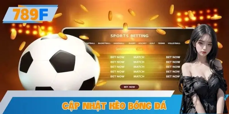 Cập Nhật Kèo Bóng Đá Mùa Giải 2025 – Tỷ Lệ Cạnh Tranh Ở 789F