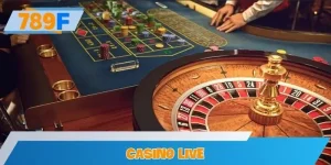 Casino Live 789F - Xu Hướng Đang Dẫn Đầu Thị Trường Cá Cược