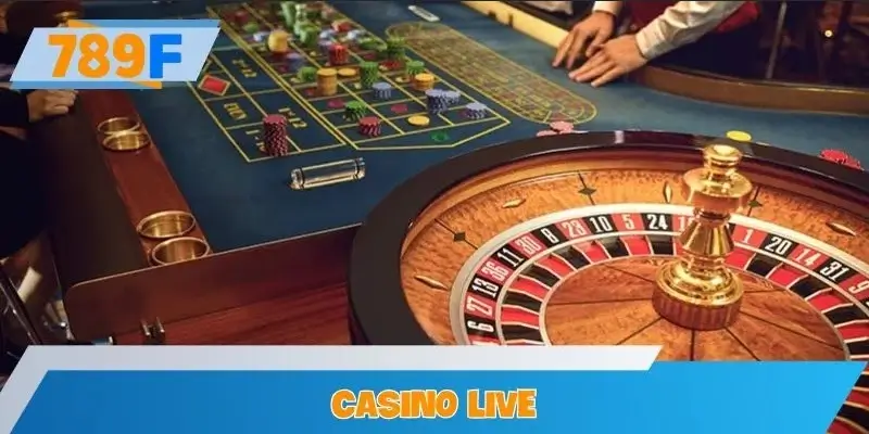 Casino Live 789F - Xu Hướng Đang Dẫn Đầu Thị Trường Cá Cược