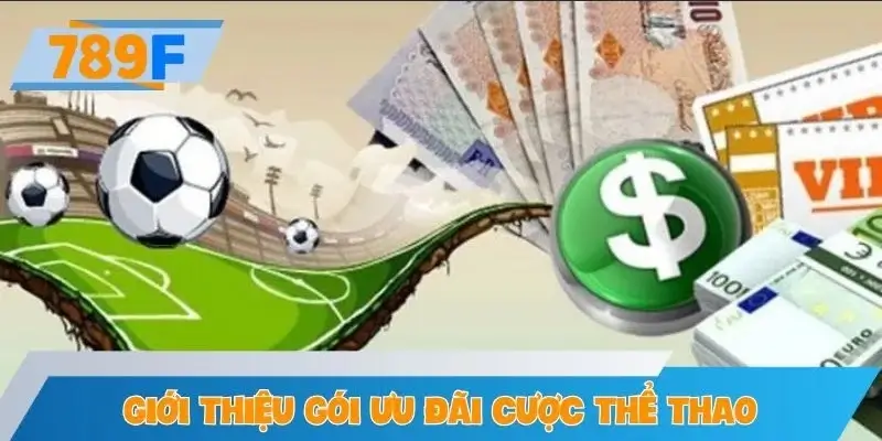 Giới thiệu gói ưu đãi lớn cho cược thể thao