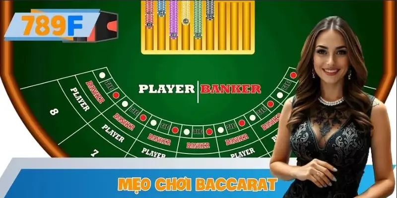 Mẹo Chơi Baccarat Từ Chuyên Gia 789F Giúp Tăng Cơ Hội Thắng