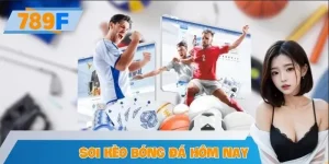 Soi Kèo Bóng Đá Hôm Nay Ở 789F – Chuyên Gia Dự Đoán Trận Hot