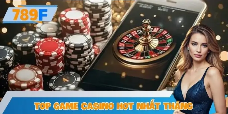 Top Game Casino Hot Nhất Tháng Tại 789F – Baccarat, Rồng Hổ