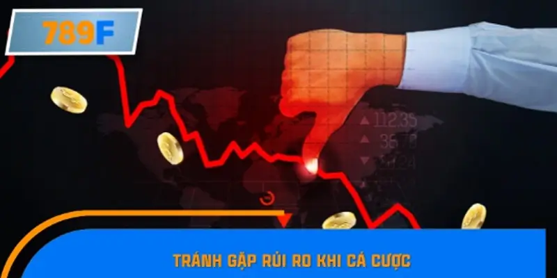 Tránh gặp rủi ro khi cá cược