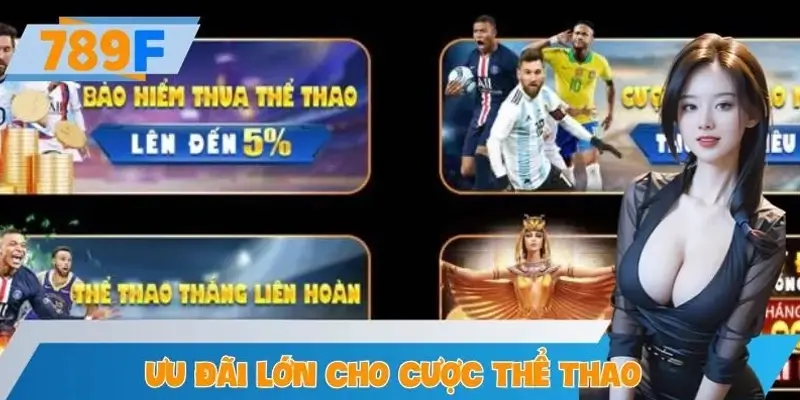 Ưu Đãi Lớn Cho Cược Thể Thao 789F – Hoàn Trả, Thưởng Hấp Dẫn
